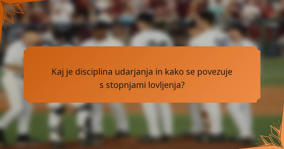 Kaj je disciplina udarjanja in kako se povezuje s stopnjami lovljenja?
