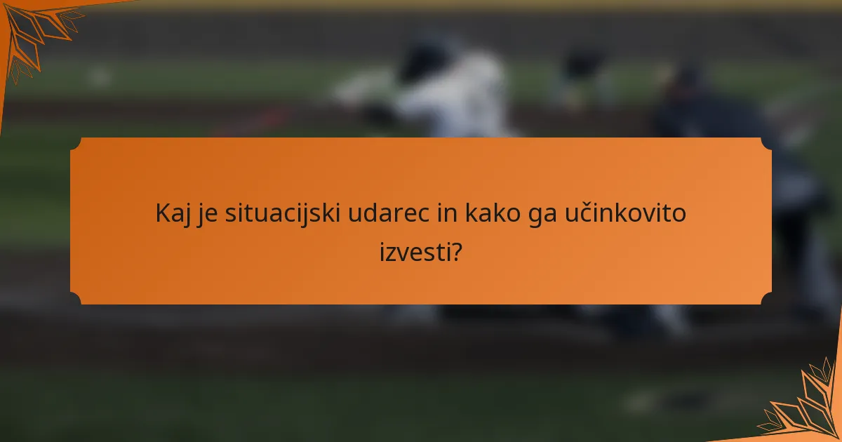 Kaj je situacijski udarec in kako ga učinkovito izvesti?