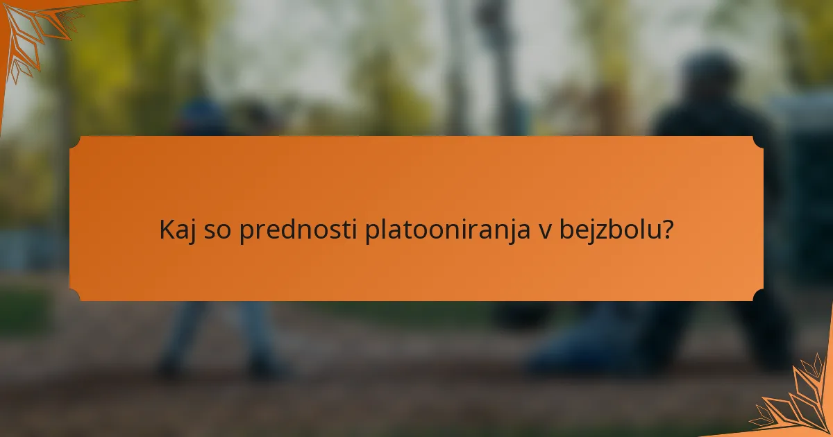 Kaj so prednosti platooniranja v bejzbolu?