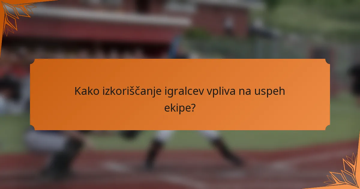 Kako izkoriščanje igralcev vpliva na uspeh ekipe?