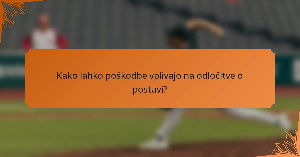 Kako lahko poškodbe vplivajo na odločitve o postavi?