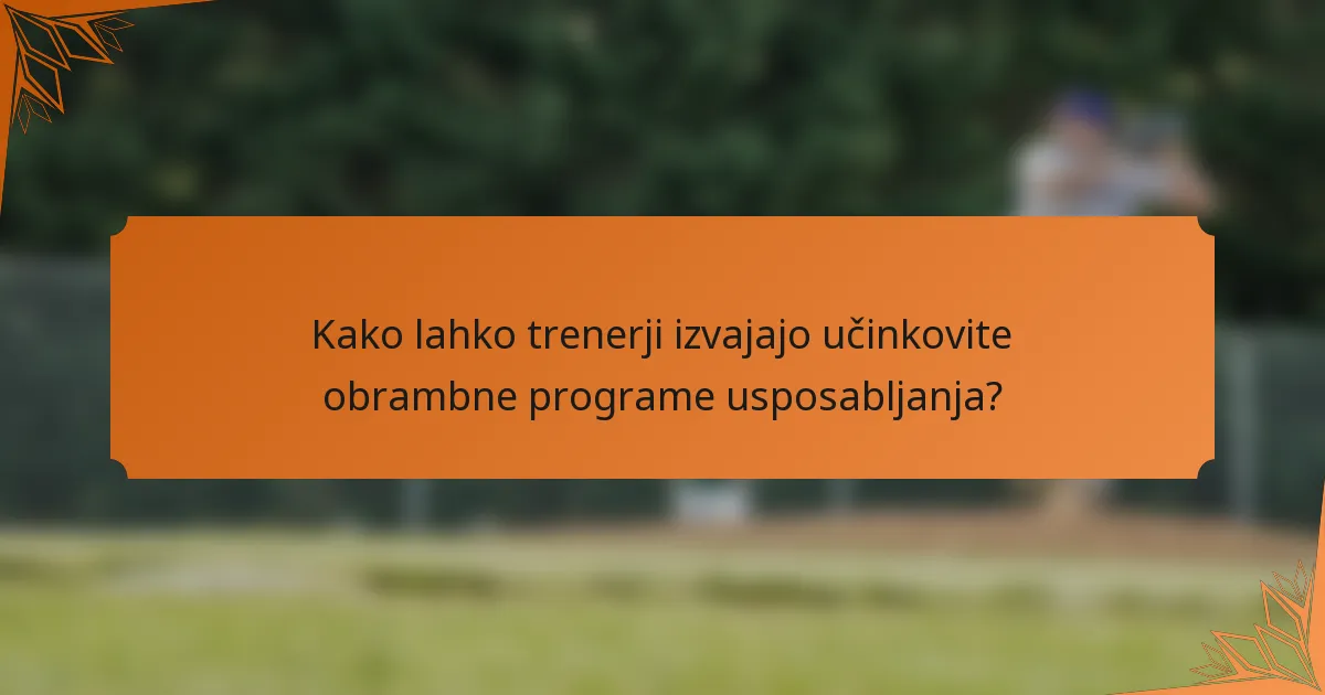 Kako lahko trenerji izvajajo učinkovite obrambne programe usposabljanja?