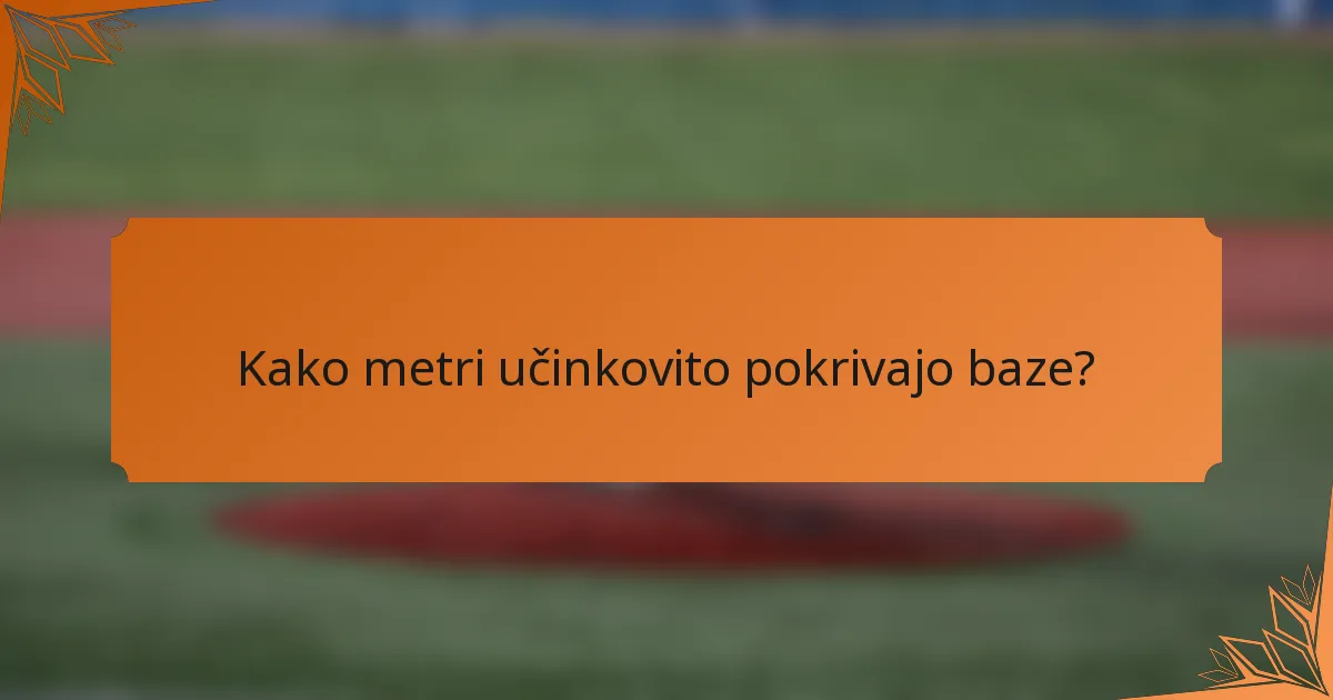 Kako metri učinkovito pokrivajo baze?