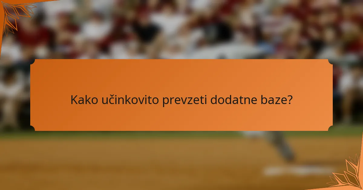 Kako učinkovito prevzeti dodatne baze?