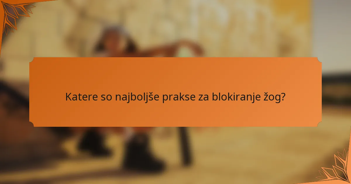 Katere so najboljše prakse za blokiranje žog?