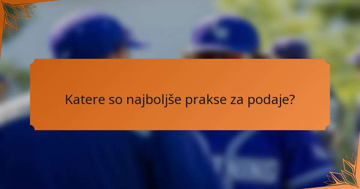 Katere so najboljše prakse za podaje?