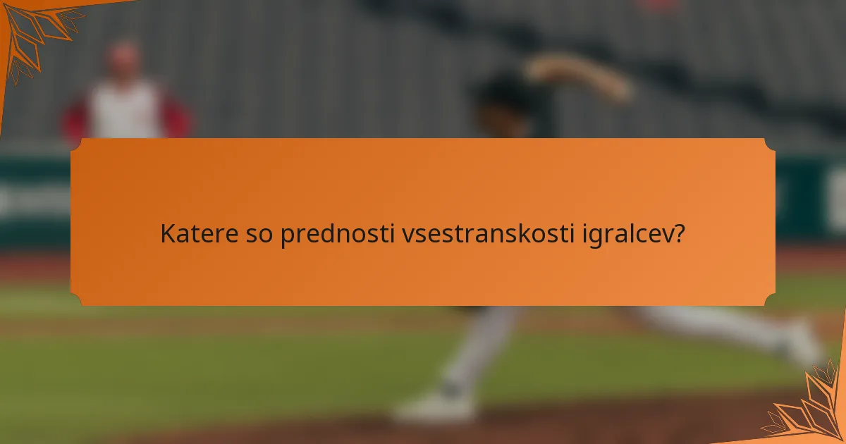 Katere so prednosti vsestranskosti igralcev?