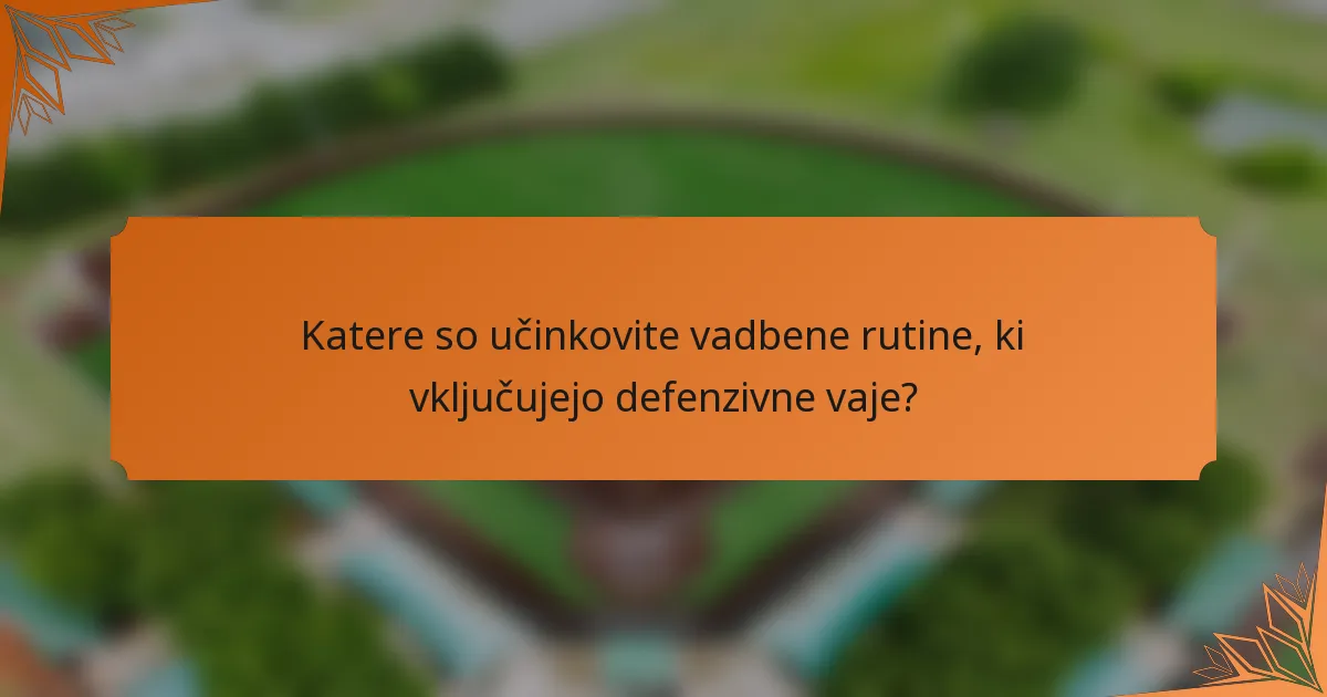 Katere so učinkovite vadbene rutine, ki vključujejo defenzivne vaje?