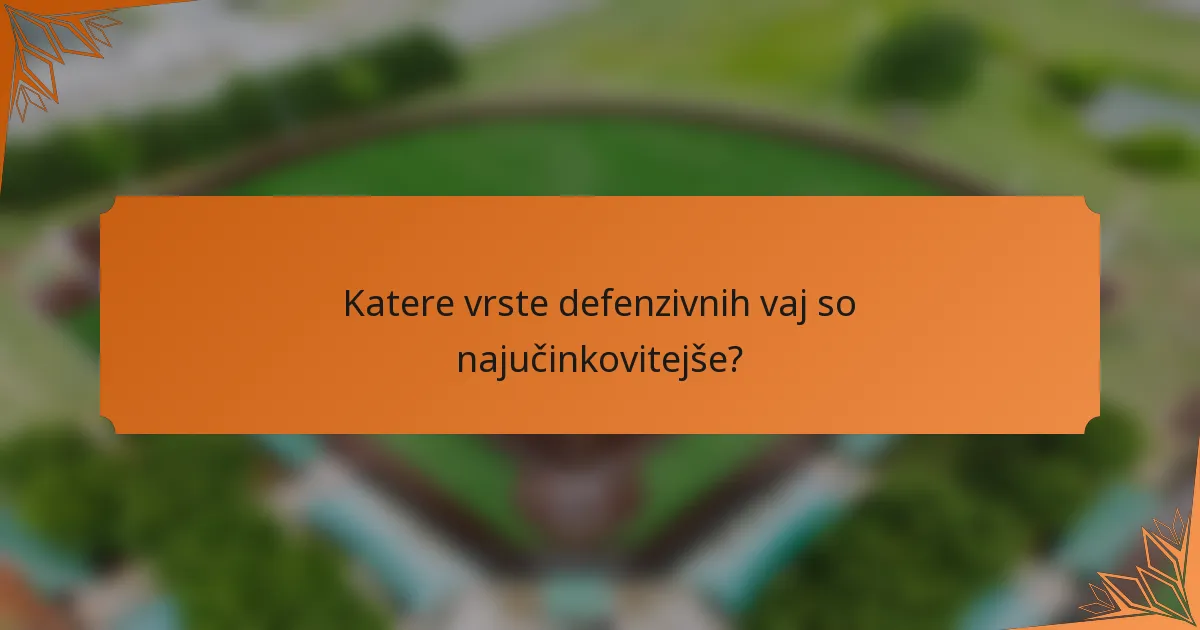 Katere vrste defenzivnih vaj so najučinkovitejše?